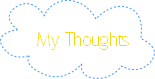 My Thoughts